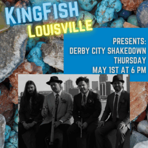 KingFish Louisville Presents: Derby City Shakedown!